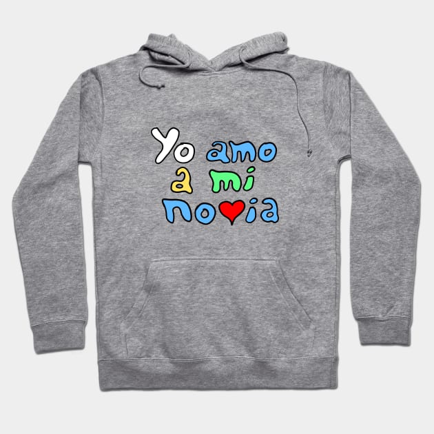 Yo amo a mi novia - I Love My Girlfriend Hoodie by Hot-Mess-Zone